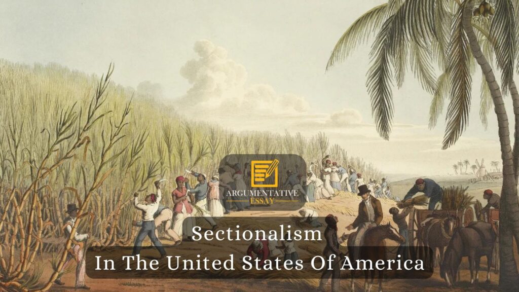 Causes Of Sectionalism In The United States Of America