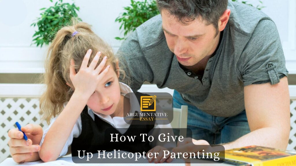 How To Give Up Helicopter Parenting